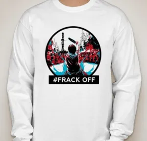 Frack Off Idle No More Long Sleeve T-shirt | Blasted Rat