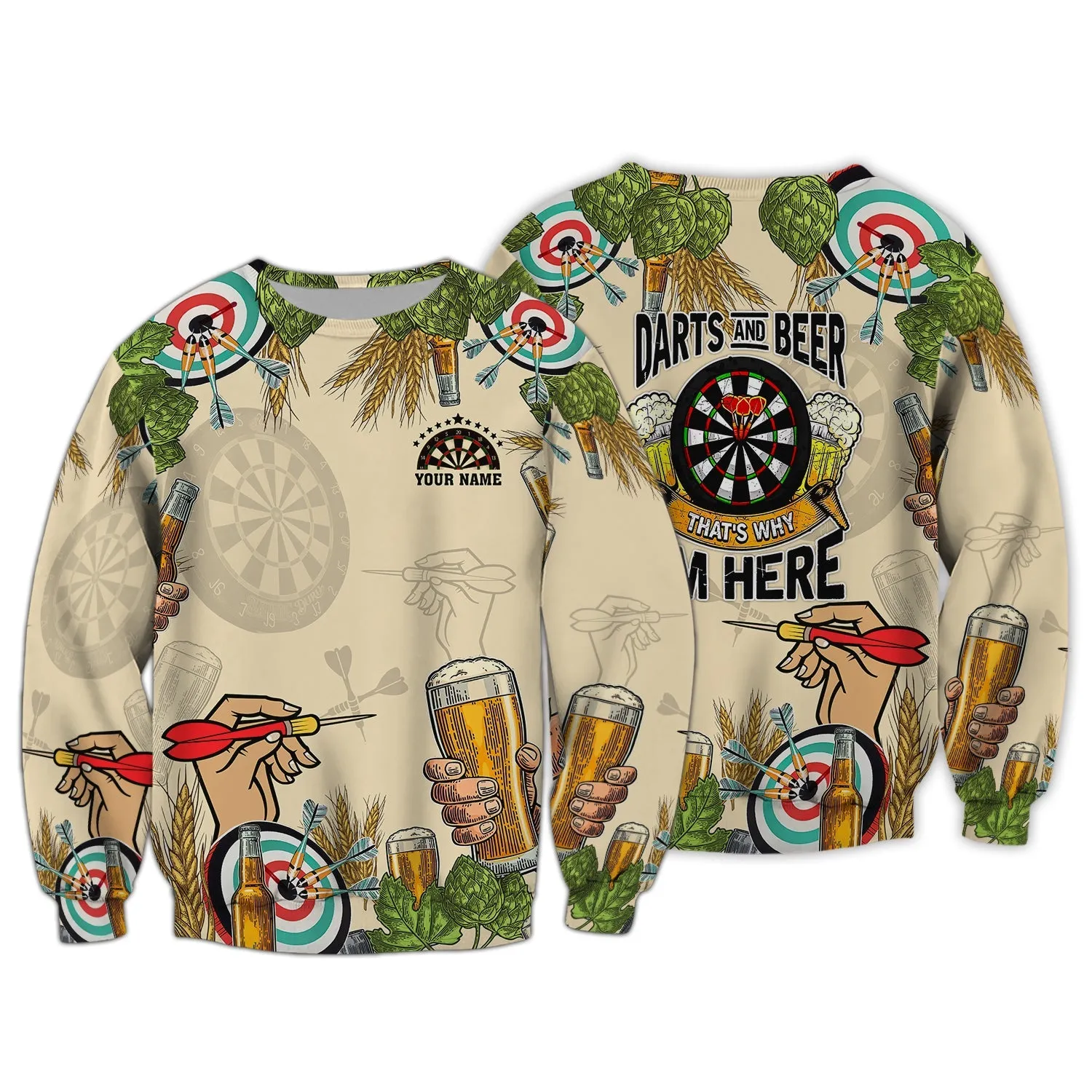 Personalized Name Darts And Beer, That's Why I'm Here 3D Printed Sweatshirt Christmas Shirts